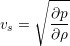     ∘ ---
       &part;p
vs =   ---
       &part;&rho;
