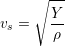      ∘ ---
vs =   Y-
       &rho;
