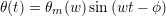 θ(t) = θm (w )sin(wt &minus; ϕ)
