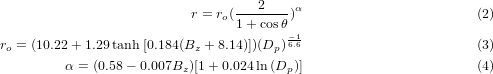                           r = ro(---2---)&alpha;                       (2)
                                 1+ cosθ&minus;1
ro = (10.22+ 1.29 tanh [0.184(Bz + 8.14)])(Dp )6.6                       (3)
         &alpha; = (0.58 &minus; 0.007Bz)[1 + 0.024ln(Dp)]                       (4)
