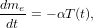 dme- = &minus; &alpha;T (t),
 dt
