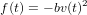 f(t) = &minus; bv(t)2
