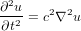   2
&part;-u2-= c2&nabla;2u
 &part;t
