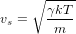     ∘ ----
vs =  &gamma;kT-
       m
