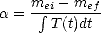     mei--mef-
a =   integral  T (t)dt
