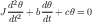   d2θ-   dθ
J dt2 + bdt +cθ = 0
