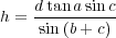 h = dtana-sinc-
    sin(b+ c)
