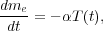 dme- = - αT (t),
 dt
