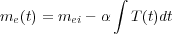               ∫
me(t) = mei - α T (t)dt
