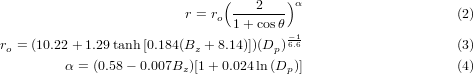                               (----2---)α
                         r = ro 1 + cosθ                      (2)
                                       -61.6
ro = (10.22+ 1.29tanh[0.184(Bz +8.14)])(Dp)                      (3)
         α = (0.58- 0.007Bz)[1+ 0.024 ln (Dp )]                   (4)
