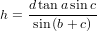 h = dtana-sinc-
    sin(b+ c)
