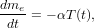 dme-
 dt  = - αT (t),
