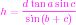 h = dtan-asinc-
     sin(b + c)
