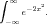 ∫ ∞
    e-2x2.
 -∞
