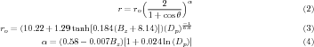                                (        )α
                          r = ro---2----                         (2)
                                1 +cosθ -1
ro = (10.22+ 1.29 tanh [0.184(Bz + 8.14)])(Dp )6.6                       (3)
         α = (0.58 - 0.007Bz)[1 + 0.024ln(Dp)]                       (4)
