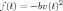 f(t) = - bv(t)2
