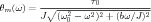 θ  (ω ) =-∘--------τ0---------
 m      J  (ω20 - ω2)2 + (bω∕J )2
