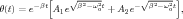           [   √-----       √ -----]
θ(t) = e-βtA e β2-ω20t + A e- β2- ω20t ,
            1           2
