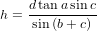 h = dtana-sinc-
     sin(b+ c)
