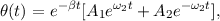 θ(t) = e-βt[A1e ω2t + A2e-ω2t],
