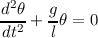 d2θ-  g-
dt2 +  lθ = 0
