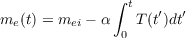               ∫ t
me (t) = mei - α  T (t′)dt′
               0
