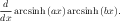  d
---arcsinh(ax)arcsinh(bx).
dx
