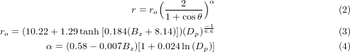                                (        )α
                          r = ro---2----                         (2)
                                1 +cosθ -1
ro = (10.22+ 1.29 tanh [0.184(Bz + 8.14)])(Dp )6.6                       (3)
         α = (0.58 - 0.007Bz)[1 + 0.024ln(Dp)]                       (4)
